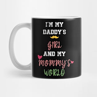 Funny Parents Day I'm My Daddy's Girl And My Mommy's World Mug